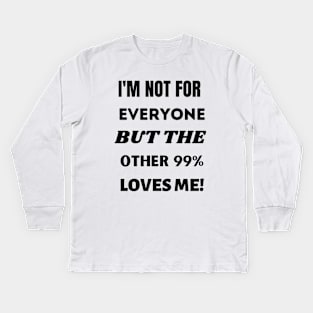 I'm Not For Everyone Kids Long Sleeve T-Shirt